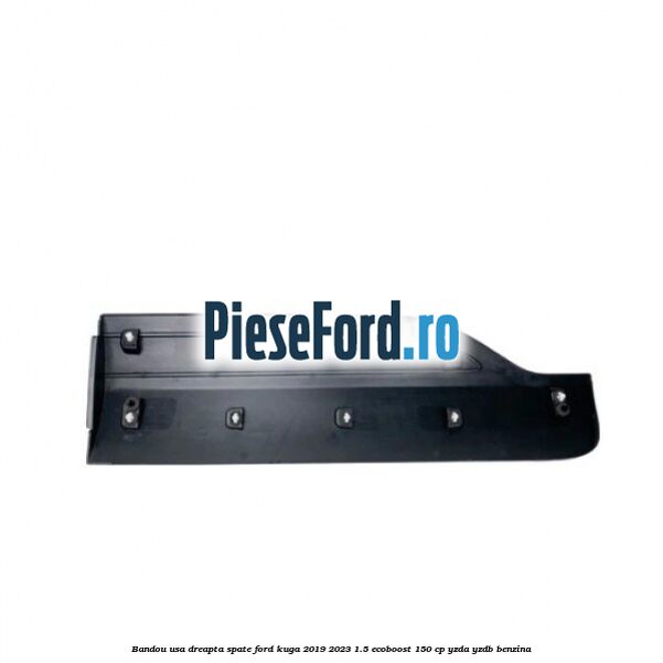 Bandou usa dreapta spate Ford Kuga 2019-2023 1.5 EcoBoost 150 cp YZDA, YZDB benzina