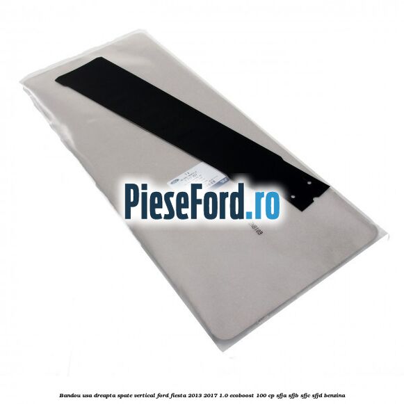 Bandou usa dreapta spate vertical Ford Fiesta 2013-2017 1.0 EcoBoost 100 cp Bandou usa dreapta spate vertical Ford Fiesta 2013-2017 1.0 EcoBoost 100 cp SFJA, SFJB, SFJC, SFJD benzina
