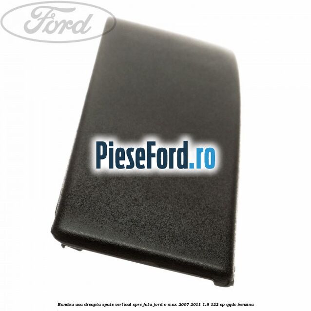 Bandou usa dreapta spate vertical spre fata Ford C-Max 2007-2011 1.8 122 cp QQDC benzina