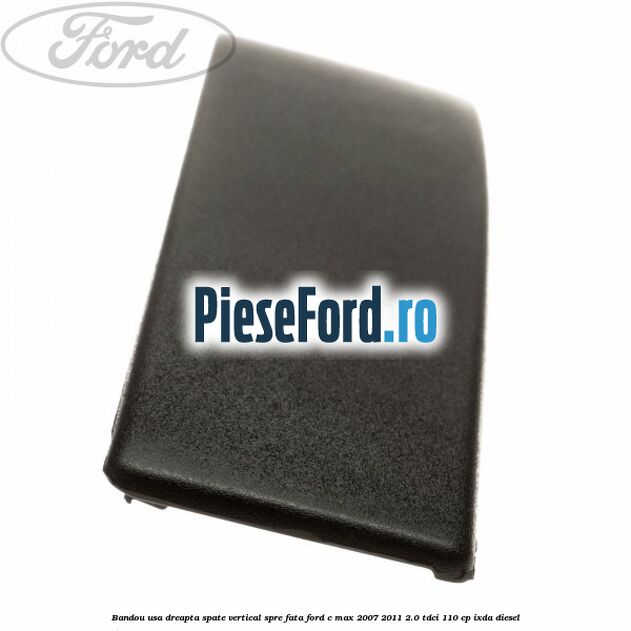 Bandou usa dreapta spate vertical spre fata Ford C-Max 2007-2011 2.0 TDCi 110 cp IXDA diesel