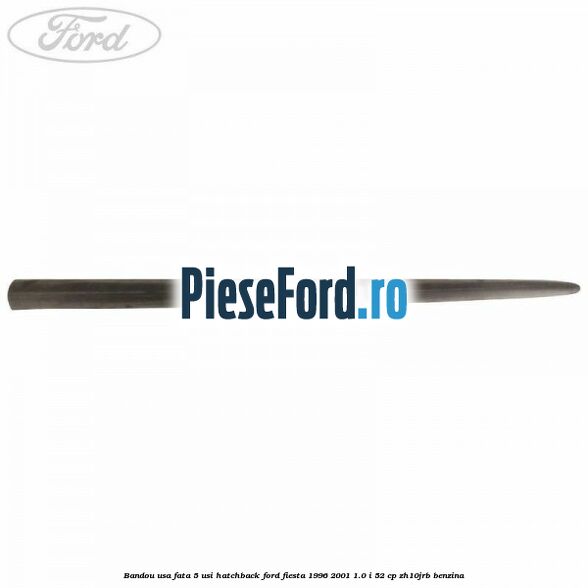 Bandou usa fata 5 usi hatchback Ford Fiesta 1996-2001 1.0 i 52 cp ZH10JRB benzina