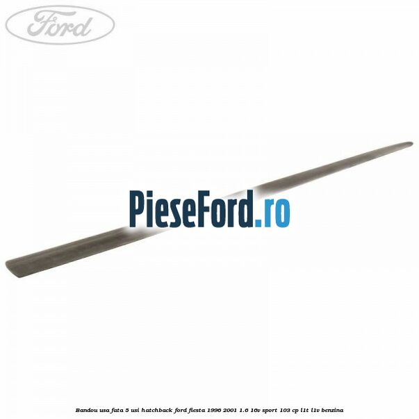 Bandou usa fata 5 usi hatchback Ford Fiesta 1996-2001 1.6 16V Sport 103 cp L1T, L1V benzina