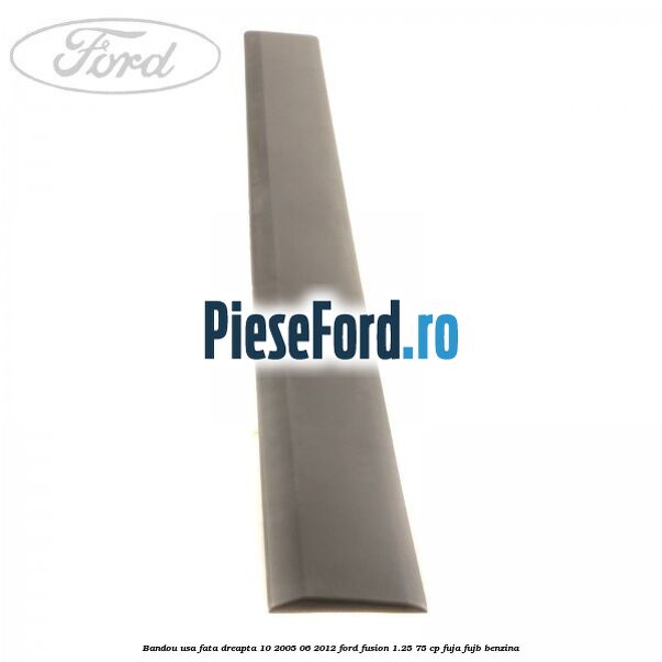 Bandou usa fata dreapta 10/2005-06/2012 Ford Fusion 1.25 75 cp FUJA, FUJB benzina