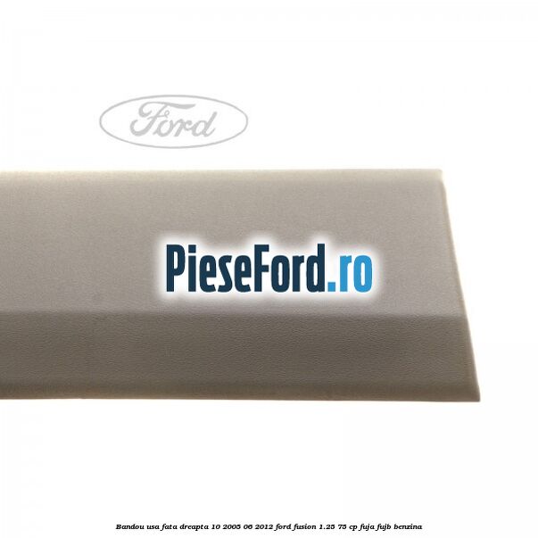 Bandou usa fata dreapta 10/2005-06/2012 Ford Fusion 1.25 75 cp FUJA, FUJB benzina