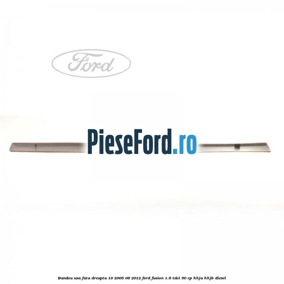 Bandou usa fata dreapta 10/2005-06/2012 Ford Fusion 1.6 TDCi 90 cp Bandou usa fata dreapta 10/2005-06/2012 Ford Fusion 1.6 TDCi 90 cp HHJA, HHJB diesel
