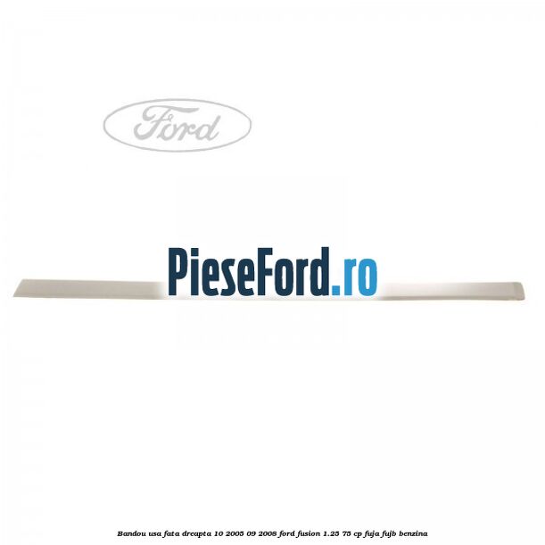 Bandou usa fata dreapta 10/2005-09/2008 Ford Fusion 1.25 75 cp FUJA, FUJB benzina