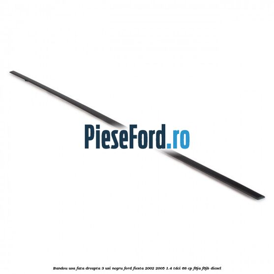 Bandou usa fata dreapta 3 usi negru Ford Fiesta 2002-2005 1.4 TDCi 68 cp F6JA, F6JB diesel