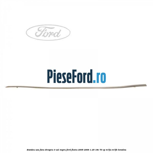 Bandou usa fata dreapta 3 usi negru Ford Fiesta 2005-2008 1.25 16V 70 cp M7JA, M7JB benzina