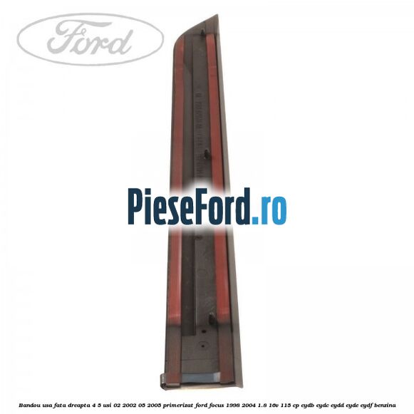 Bandou usa fata dreapta 4/5 usi 02/2002-05/2005 primerizat Ford Focus 1998-2004 1.8 16V 115 cp EYDB, EYDC, EYDD, EYDE, EYDF benzina