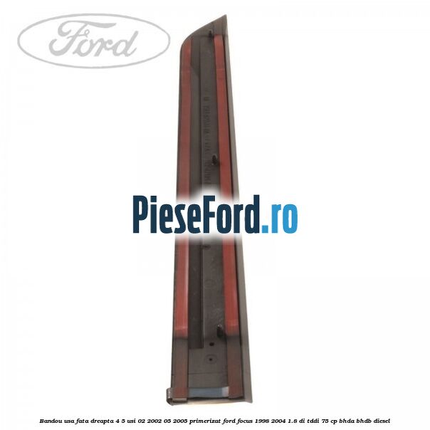Bandou usa fata dreapta 4/5 usi 02/2002-05/2005 primerizat Ford Focus 1998-2004 1.8 DI/TDDi 75 cp BHDA, BHDB diesel