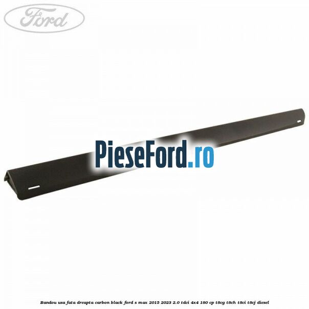 Bandou usa fata dreapta carbon black Ford S-Max 2015-2023 2.0 TDCi 4x4 180 cp T8CG, T8CH, T8CI, T8CJ diesel