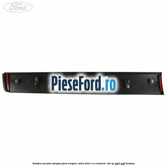 Bandou usa fata dreapta Ford EcoSport 2013-2018 1.0 EcoBoost 140 cp YYJD, YYJF benzina