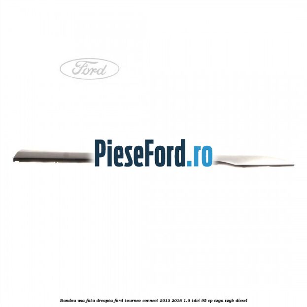 Bandou usa fata dreapta Ford Tourneo Connect 2013-2018 1.6 TDCi 95 cp TZGA, TZGB diesel