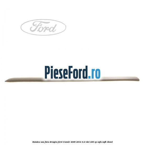 Bandou usa fata dreapta Ford Transit 2006-2014 3.2 TDCi 200 cp SAFA, SAFB diesel
