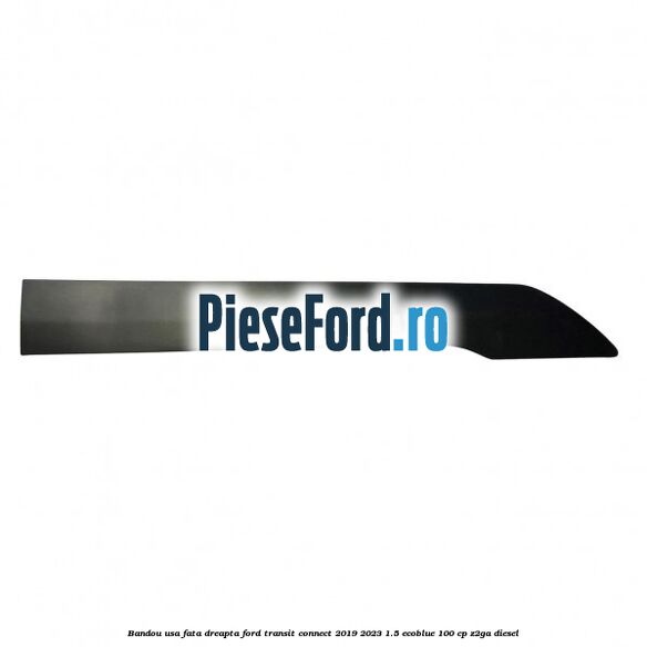Bandou usa fata dreapta Ford Transit Connect 2019-2023 1.5 EcoBlue 100 cp Z2GA diesel