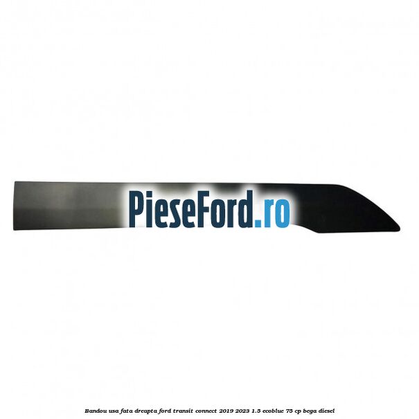 Bandou usa fata dreapta Ford Transit Connect 2019-2023 1.5 EcoBlue 75 cp BEGA diesel