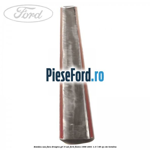 Bandou usa fata dreapta gri 5 usi Ford Fiesta 1996-2001 1.0 i 65 cp C4E benzina