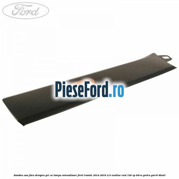 Bandou usa fata dreapta gri cu lampa semnalizare Ford Transit 2014-2018 2.0 EcoBlue RWD 130 cp BKRA, YMHA, YMR6 diesel