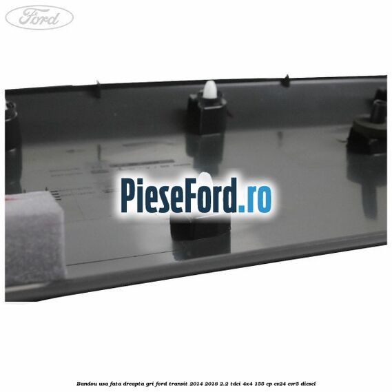Bandou usa fata dreapta gri Ford Transit 2014-2018 2.2 TDCi 4x4 155 cp CV24, CVR5 diesel