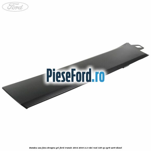 Bandou usa fata dreapta gri Ford Transit 2014-2018 2.2 TDCi RWD 125 cp CYR5, USR6 diesel