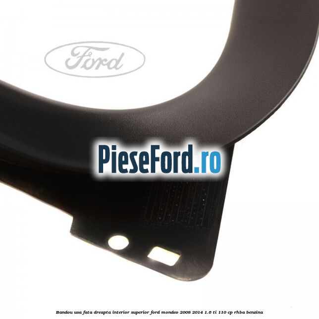 Bandou usa fata dreapta interior superior Ford Mondeo 2008-2014 1.6 Ti 110 cp RHBA benzina