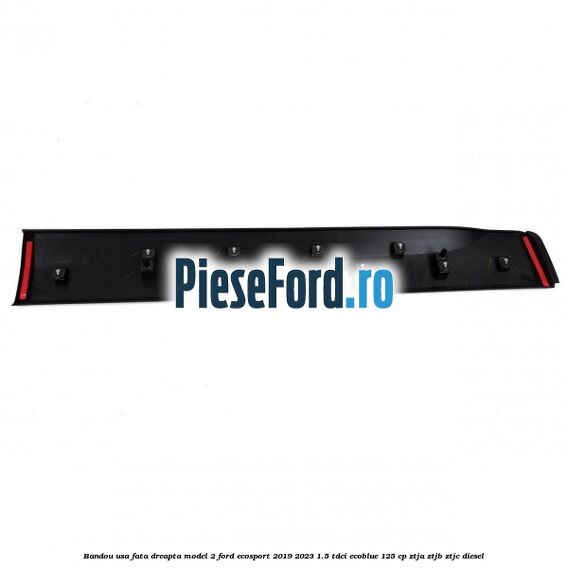 Bandou usa fata dreapta model 2 Ford EcoSport 2019-2023 1.5 TDCi EcoBlue 125 cp ZTJA, ZTJB, ZTJC diesel