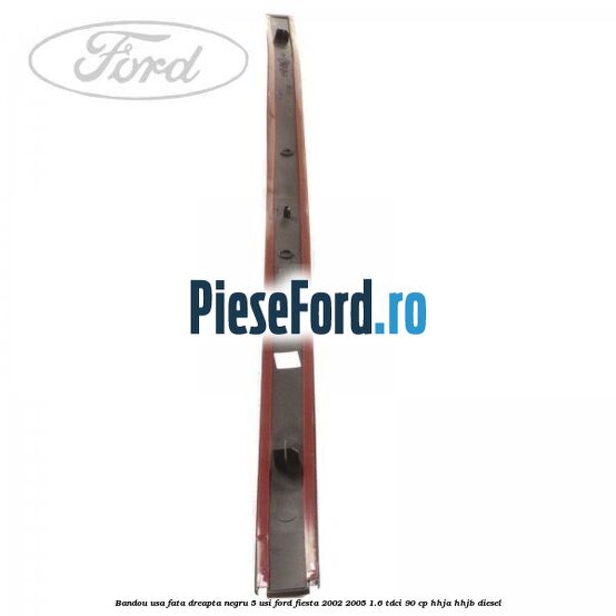 Bandou usa fata dreapta negru 5 usi Ford Fiesta 2002-2005 1.6 TDCi 90 cp HHJA, HHJB diesel