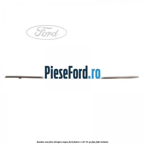 Bandou usa fata dreapta negru Ford Fusion 1.25 75 cp FUJA, FUJB benzina