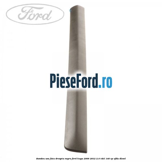 Bandou usa fata dreapta negru Ford Kuga 2008-2012 2.0 TDCI 140 cp UFDA diesel