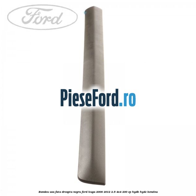 Bandou usa fata dreapta negru Ford Kuga 2008-2012 2.5 4x4 200 cp HYDB, HYDC benzina