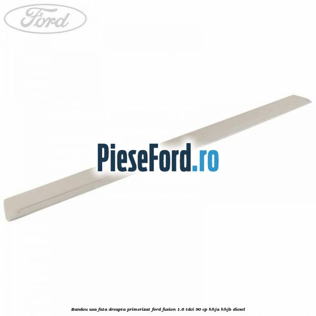 Bandou usa fata dreapta primerizat Ford Fusion 1.6 TDCi 90 cp Bandou usa fata dreapta primerizat Ford Fusion 1.6 TDCi 90 cp HHJA, HHJB diesel