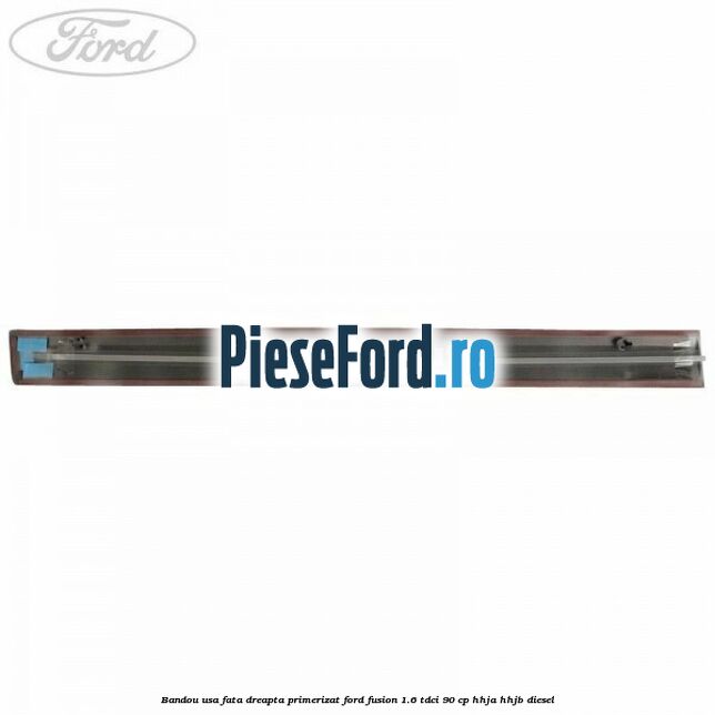 Bandou usa fata dreapta primerizat Ford Fusion 1.6 TDCi 90 cp Bandou usa fata dreapta primerizat Ford Fusion 1.6 TDCi 90 cp HHJA, HHJB diesel