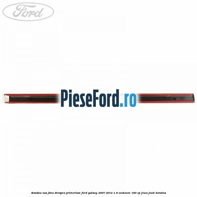 Bandou usa fata dreapta primerizat Ford Galaxy 2007-2014 1.6 EcoBoost 160 cp JTWA, JTWB benzina