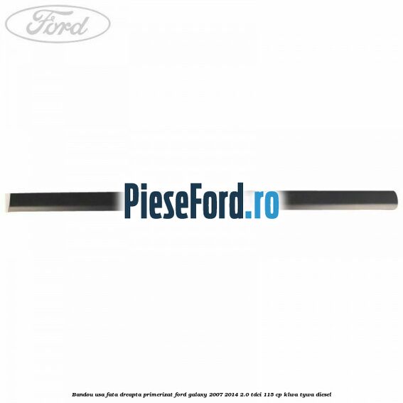 Bandou usa fata dreapta primerizat Ford Galaxy 2007-2014 2.0 TDCi 115 cp KLWA, TYWA diesel