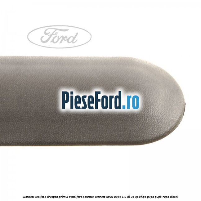 Bandou usa fata dreapta primul rand Ford Tourneo Connect 2002-2014 1.8 Di 75 cp Bandou usa fata dreapta primul rand Ford Tourneo Connect 2002-2014 1.8 Di 75 cp BHPA, P7PA, P7PB, R2PA diesel