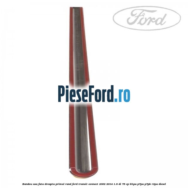 Bandou usa fata dreapta primul rand Ford Transit Connect 2002-2014 1.8 Di 75 cp BHPA, P7PA, P7PB, R2PA diesel