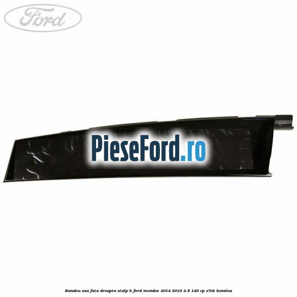Bandou usa fata dreapta stalp B Ford Mondeo 2014-2018 2.5 149 cp S7CB benzina