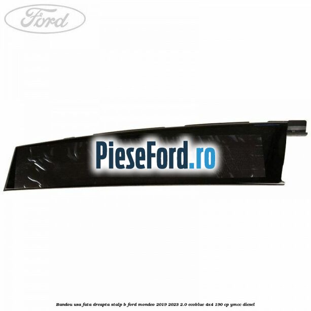 Bandou usa fata dreapta stalp B Ford Mondeo 2019-2023 2.0 EcoBlue 4x4 190 cp YMCC diesel