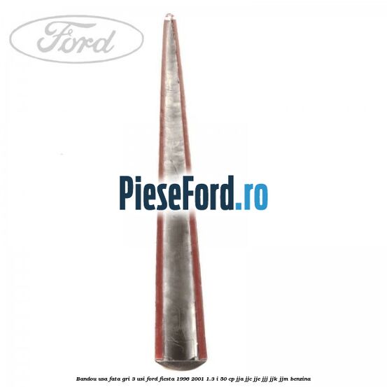 Bandou usa fata gri 3 usi Ford Fiesta 1996-2001 1.3 i 50 cp JJA, JJC, JJE, JJJ, JJK, JJM benzina