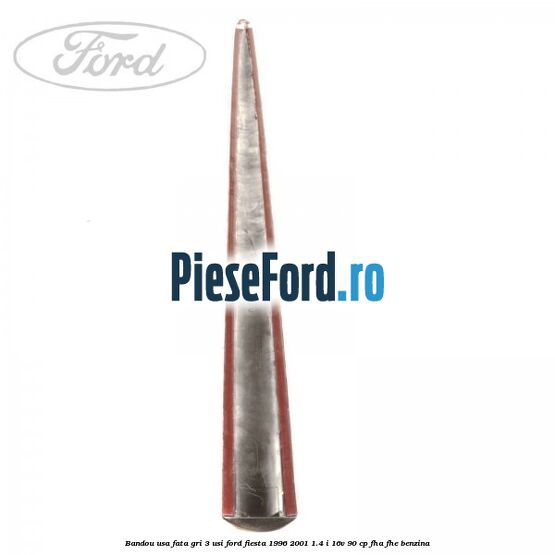 Bandou usa fata gri 3 usi Ford Fiesta 1996-2001 1.4 i 16V 90 cp FHA, FHE benzina