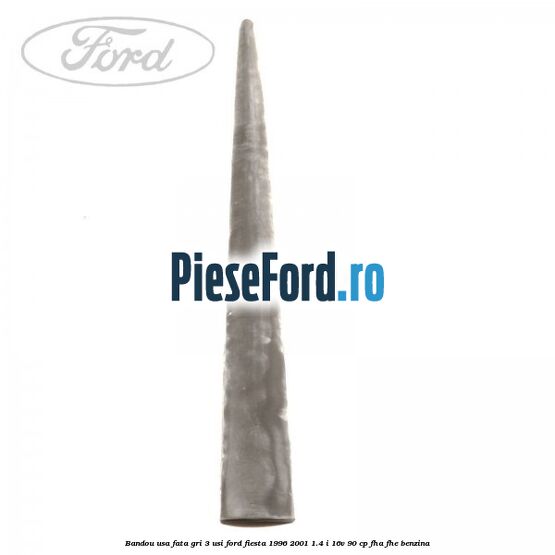 Bandou usa fata gri 3 usi Ford Fiesta 1996-2001 1.4 i 16V 90 cp FHA, FHE benzina