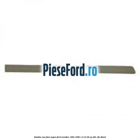 Bandou usa fata negru Ford Mondeo 1993-1996 1.8 TD 90 cp RFM, RFN diesel