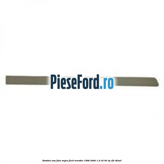 Bandou usa fata negru Ford Mondeo 1996-2000 1.8 TD 90 cp RFN diesel
