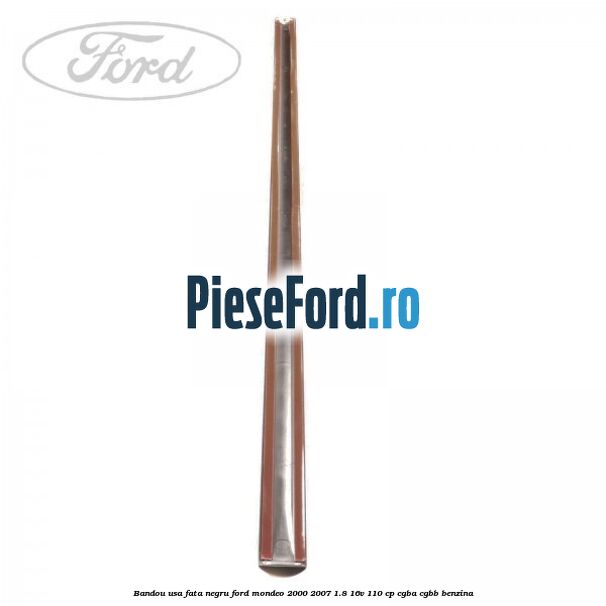 Bandou usa fata negru Ford Mondeo 2000-2007 1.8 16V 110 cp CGBA, CGBB benzina