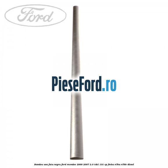 Bandou usa fata negru Ford Mondeo 2000-2007 2.0 TDCi 131 cp FMBA, N7BA, N7BB diesel