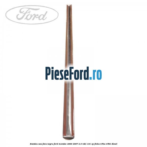 Bandou usa fata negru Ford Mondeo 2000-2007 2.0 TDCi 131 cp FMBA, N7BA, N7BB diesel