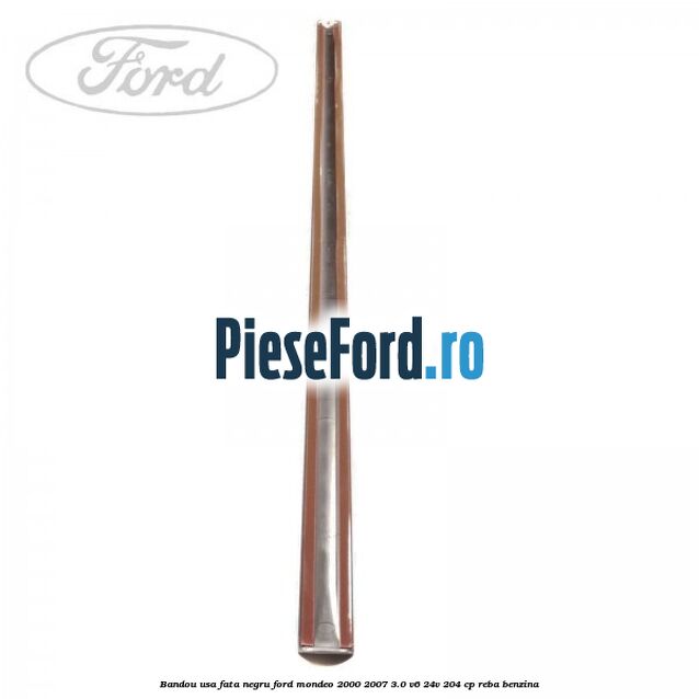 Bandou usa fata negru Ford Mondeo 2000-2007 3.0 V6 24V 204 cp REBA benzina