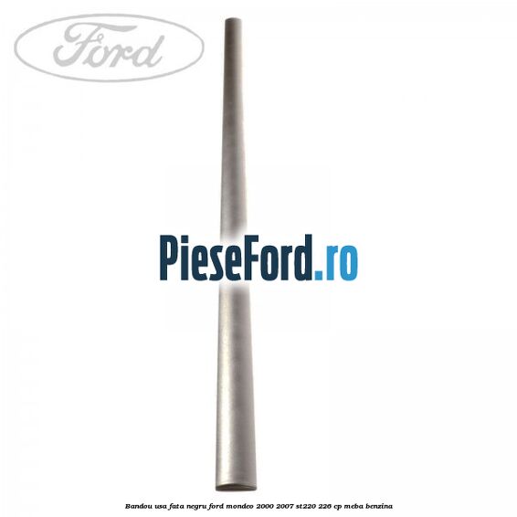 Bandou usa fata negru Ford Mondeo 2000-2007 ST220 226 cp MEBA benzina