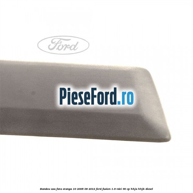 Bandou usa fata stanga 10/2005-06/2012 Ford Fusion 1.6 TDCi 90 cp HHJA, HHJB diesel