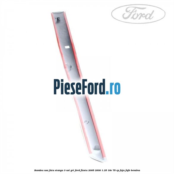 Bandou usa fata stanga 3 usi gri Ford Fiesta 2005-2008 1.25 16V 75 cp FUJA, FUJB benzina